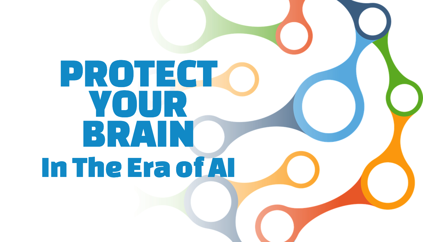 Protect Your Brain: How to Keep Independent Thinking Alive in the AI Era​